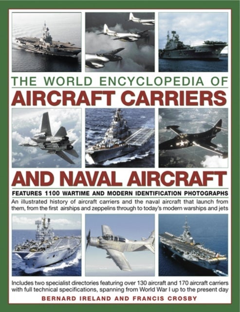 World Encyclopedia of Aircraft Carriers and Naval Aircraft: Features 1100 Wartime and Modern Identification Photographs