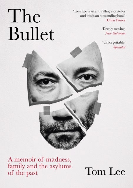 The Bullet - A Memoir of Madness, Family and the Asylums of the Past