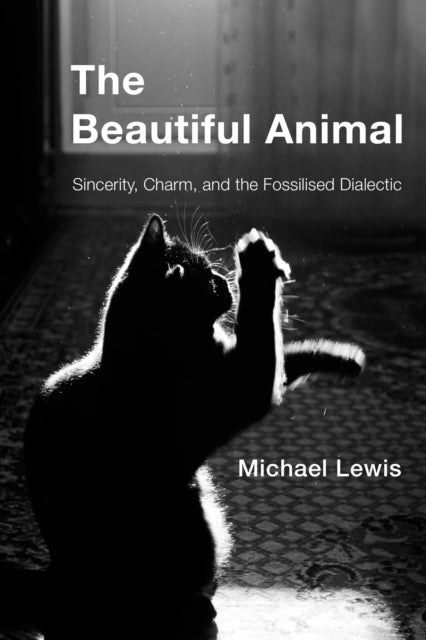 Beautiful Animal - Sincerity, Charm, and the Fossilised Dialectic