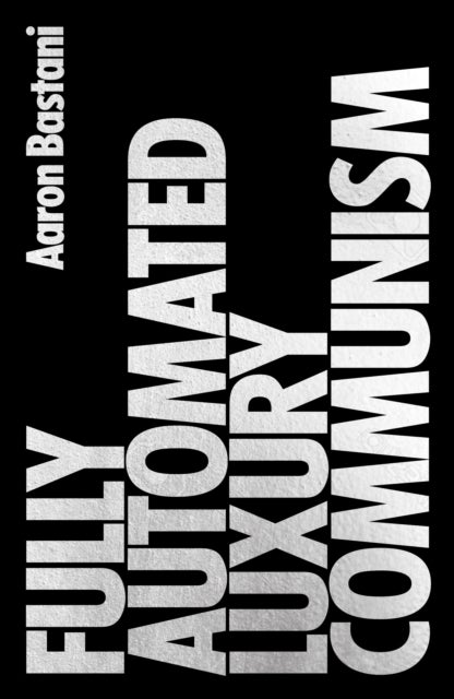 Fully Automated Luxury Communism - A Manifesto