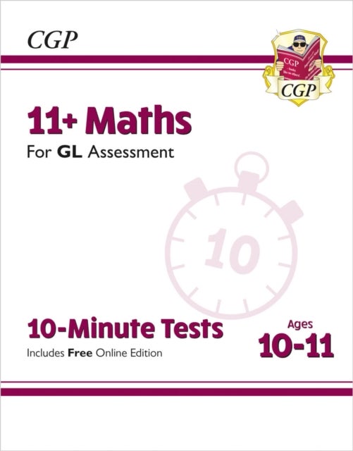11+ GL 10-Minute Tests: Maths - Ages 10-11 (with Online Edition): unbeatable practice for the 2022 t