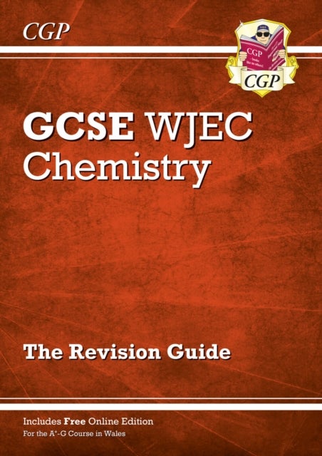 WJEC GCSE Chemistry Revision Guide (with Online Edition): ideal for the 2023 and 2024 exams