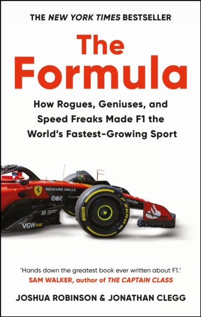 The Formula - How Rogues, Geniuses, and Speed Freaks Made F1 the World's Fastest-Growing Sport