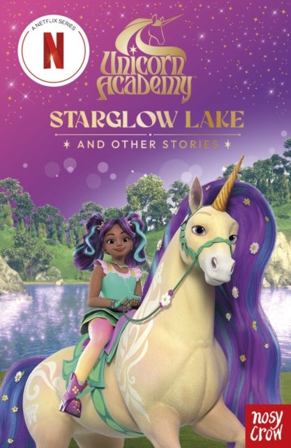 Unicorn Academy: Starglow Lake and other stories - with 3 short illustrated stories for fans of the Netflix show