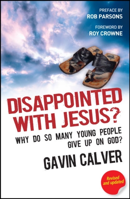 Disappointed With Jesus? – Why do so many young people give up on God? - Why do so many young people give up on God?