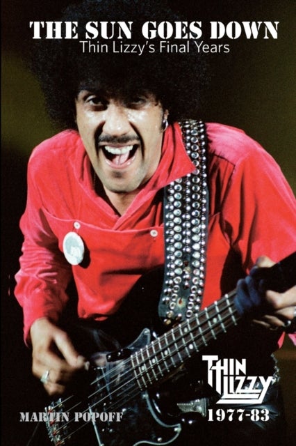 The Sun Goes Down - Thin Lizzy's Final Years