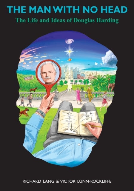 The Man With No Head - The Life and Ideas of Douglas Harding