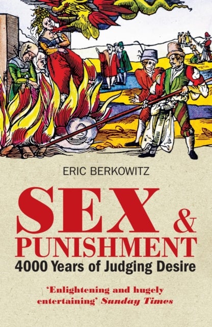 Sex and Punishment - Four Thousand Years of Judging Desire