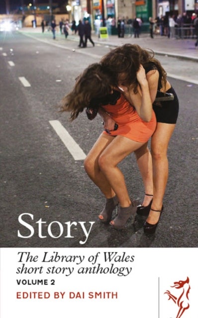 Library of Wales: Story - The Library of Wales Short Story Anthology Volume 2 - Volume II