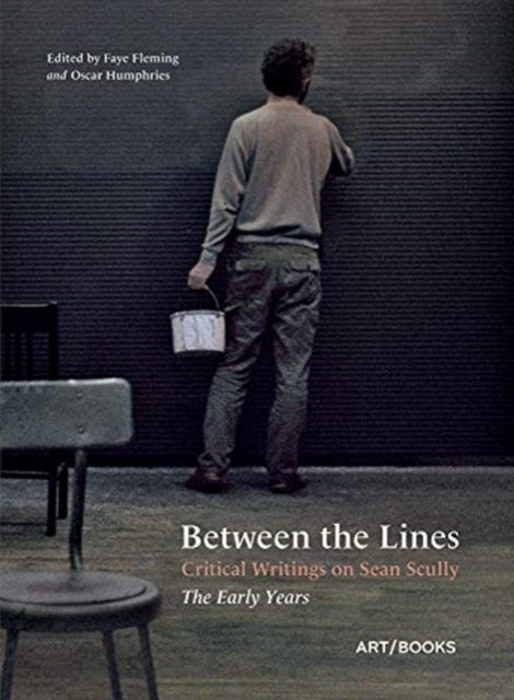 Between the Lines - Critical Writings on Sean Scully – The Early Years