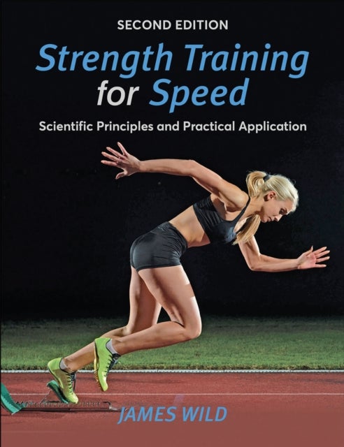 Strength Training for Speed - Scientific Principles and Practical Application