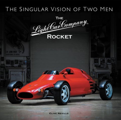 The The Light Car Company Rocket - The Singular Vision of Two Men