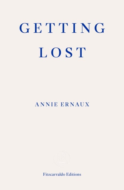 Getting Lost ¿ WINNER OF THE 2022 NOBEL PRIZE IN LITERATURE