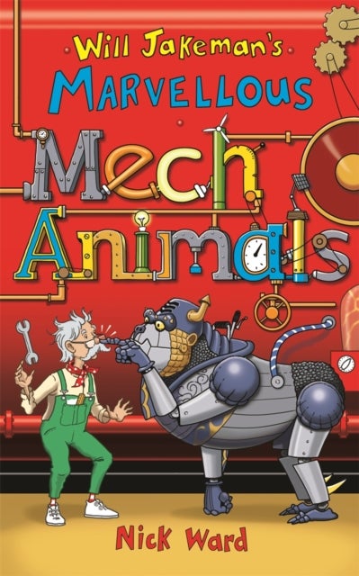 Will Jakeman''s Marvellous Mechanimals