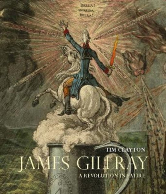 James Gillray - A Revolution in Satire