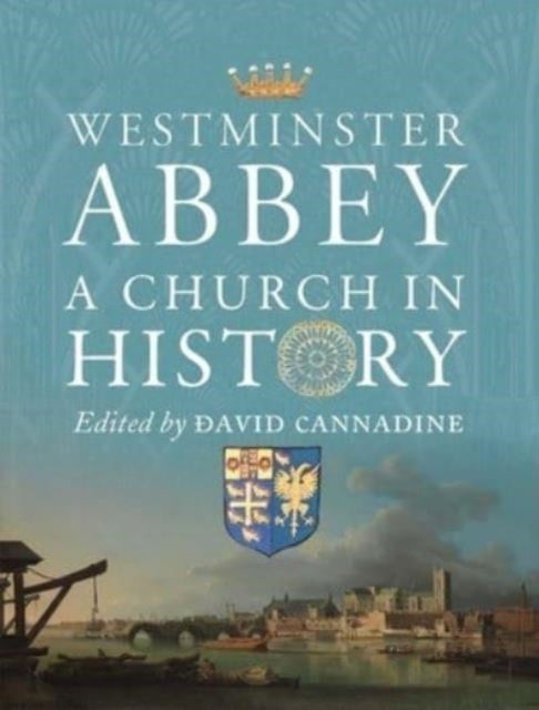 Westminster Abbey - A Church in History