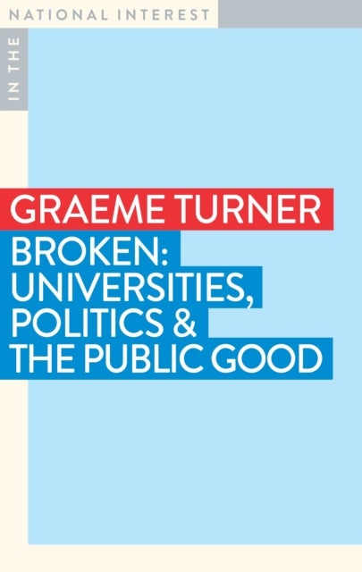 Broken - Universities, Politics and the Public Good