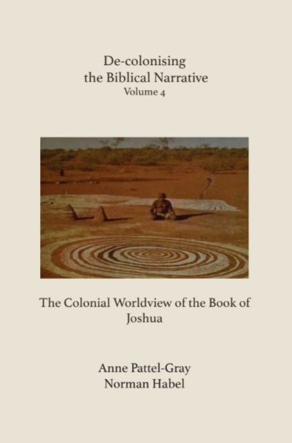De-colonising the Biblical Narrative - The Colonial Worldview of the Book of Joshua