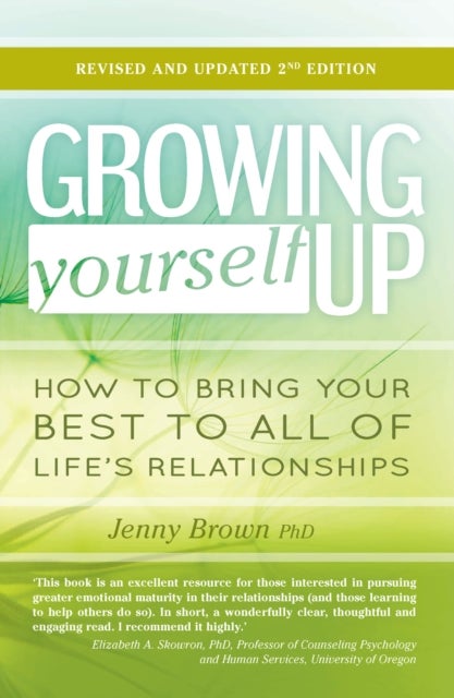 Growing Yourself Up - How to bring your best to all of life’s relationships