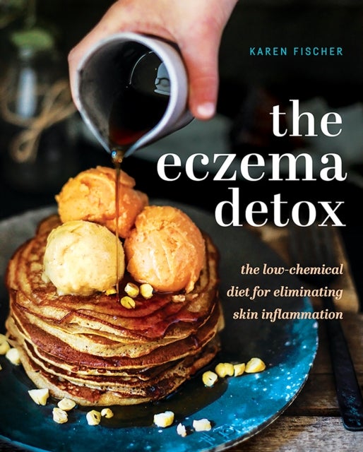Eczema Detox - The low-chemical diet for eliminating skin inflammation