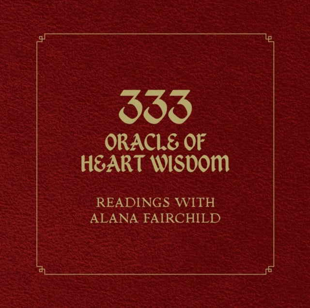 333 Oracle of Heart Wisdom - Readings with Alana Fairchild