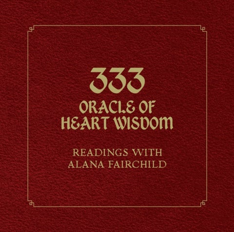 333 Oracle of Heart Wisdom - Readings with Alana Fairchild