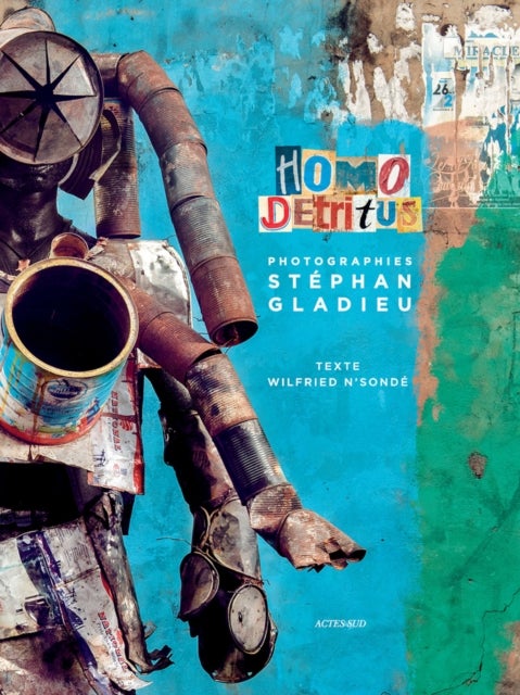 Stéphan Gladieu: Homo Détritus