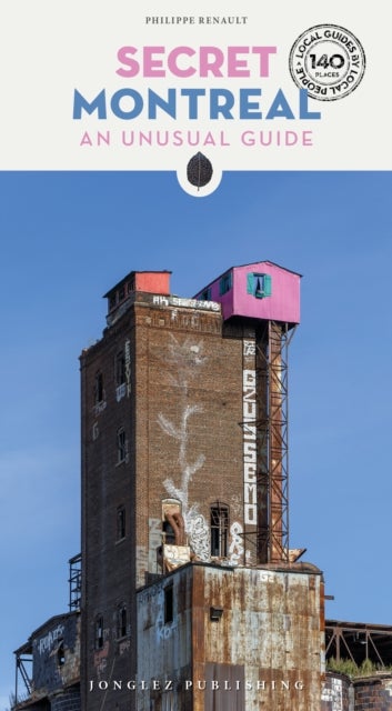 Secret Montreal - A guide to the unusual and unfamiliar