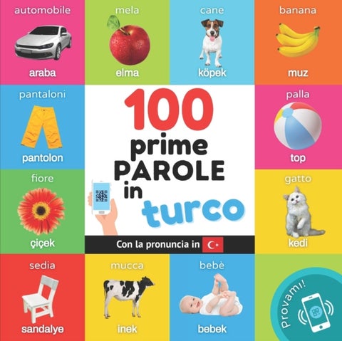Le prime 100 parole in turco - Libro illustrato bilingue per bambini: italiano / turco con pronuncia