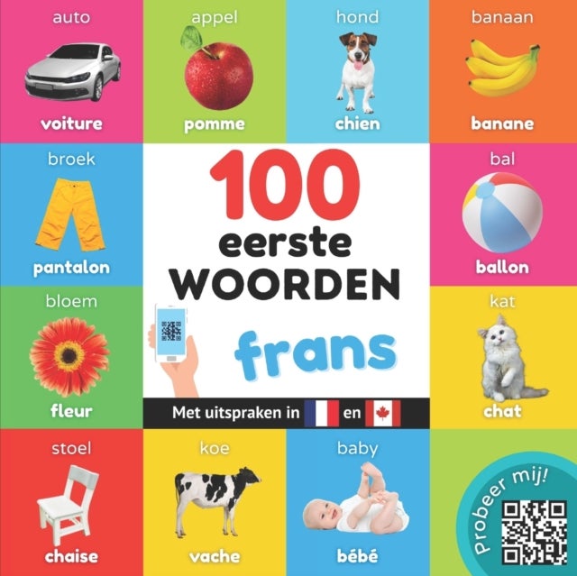 100 eerste woorden in het frans - Tweetalig fotoboek for kinderen: nederlands / frans met uitspraken