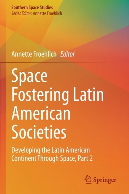 Space Fostering Latin American Societies - Developing the Latin American Continent Through Space, Part 2