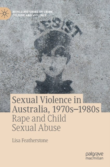 Sexual Violence in Australia, 1970s-1980s - Rape and Child Sexual Abuse
