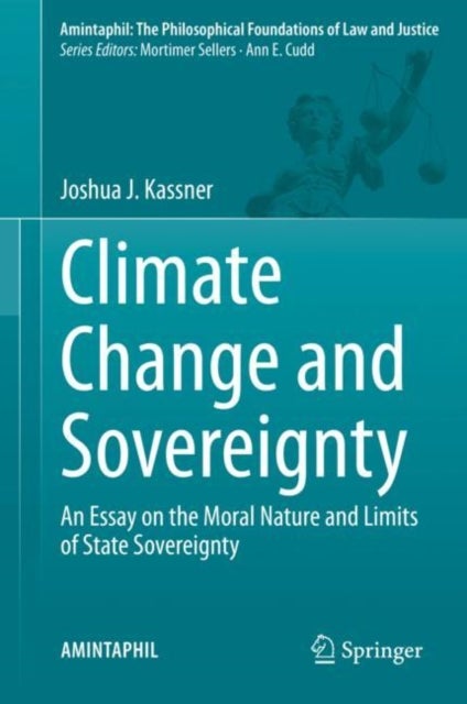 Climate Change and Sovereignty - An Essay on the Moral Nature and Limits of State Sovereignty