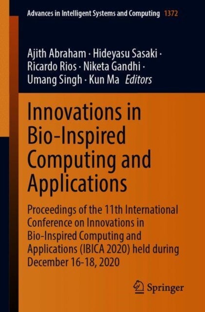 Innovations in Bio-Inspired Computing and Applications - Proceedings of the 11th International Conference on Innovations in Bio-Inspired Computing and Applications (IBICA 2020) held during December 16-18, 2020