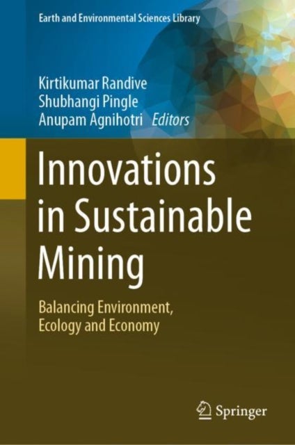 Innovations in Sustainable Mining - Balancing Environment, Ecology and Economy