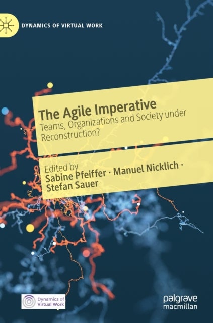 The Agile Imperative - Teams, Organizations and Society under Reconstruction?
