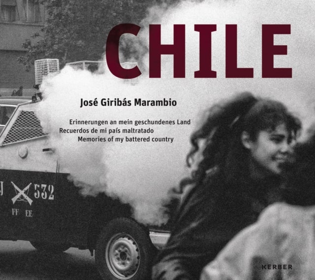 Chile: José Giribás Marambio - Erinnerungen an mein geschundenes Land , Recuerdos de mi pais maltratado , Memories of my battered country