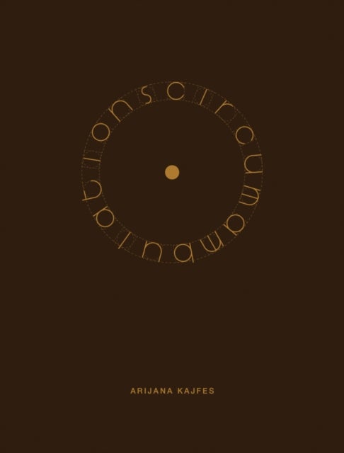 Arijana Kajfes: Circumambulations