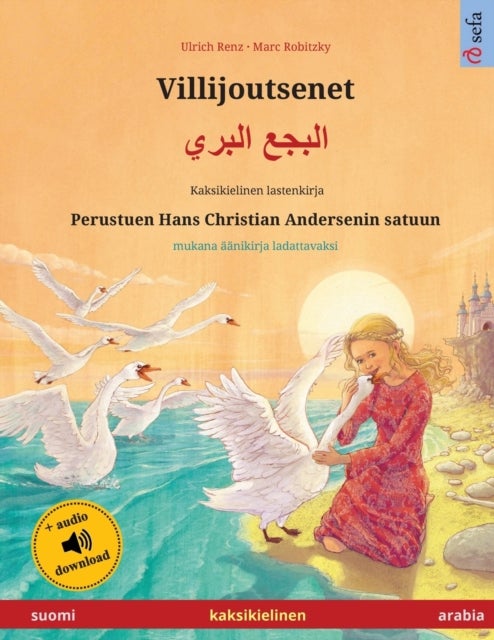 Villijoutsenet - البجع البري (suomi - ar - Kaksikielinen lastenkirja perustuen Hans Christian Andersenin satuun, aanikirja ja video saatavilla verkossa