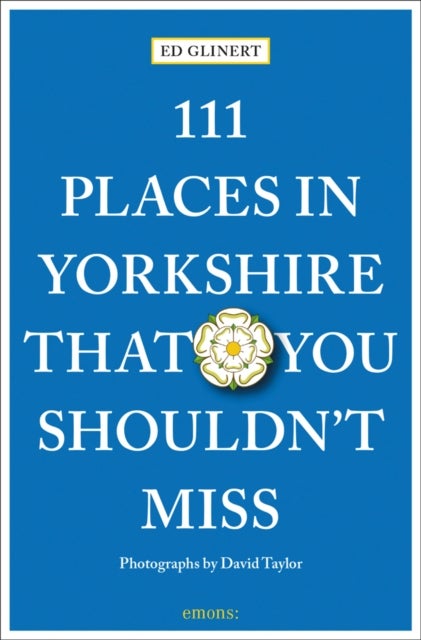 111 Places in Yorkshire That You Shouldn''t Miss