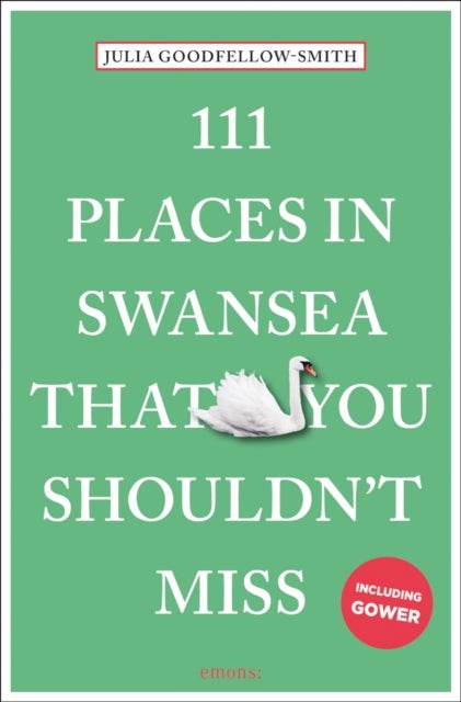 111 Places in Swansea That You Shouldn''t Miss