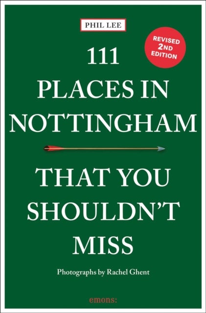 111 Places in Nottingham That You Shouldn''t Miss