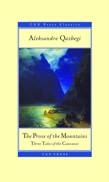 The Prose of the Mountains – Three Tales of the Caucasus - Three Tales of the Caucasus