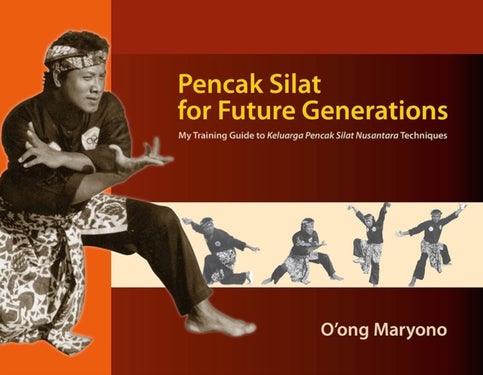 Pencak Silat for Future Generations - My Training Guide to Keluarga Pencak Silat Nusantara Techniques