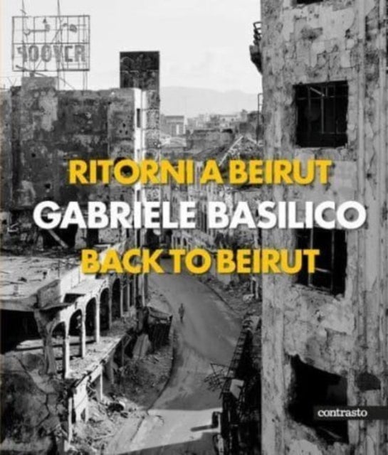 Gabriele Basilico (Bilingual edition) - Back to Beirut