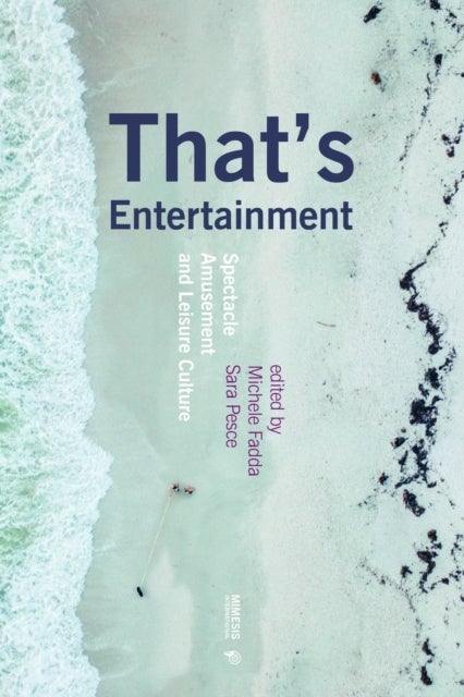 That's Entertainment - Spectacle, Amusement, and Leisure Culture