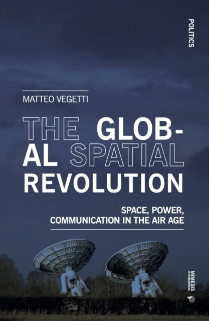 The Global Spatial Revolution - Space, Power, Communication in the Air Age