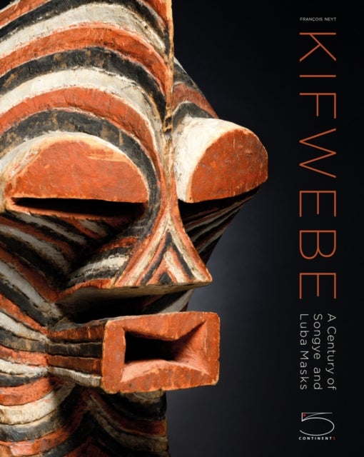 Kifwebe - A Century of Songye and Luba Masks