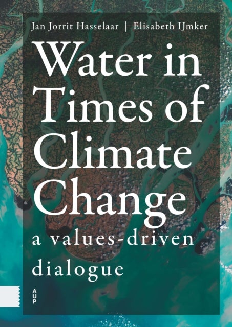 Water in Times of Climate Change – A Values–driven Dialogue - A Values-driven Dialogue