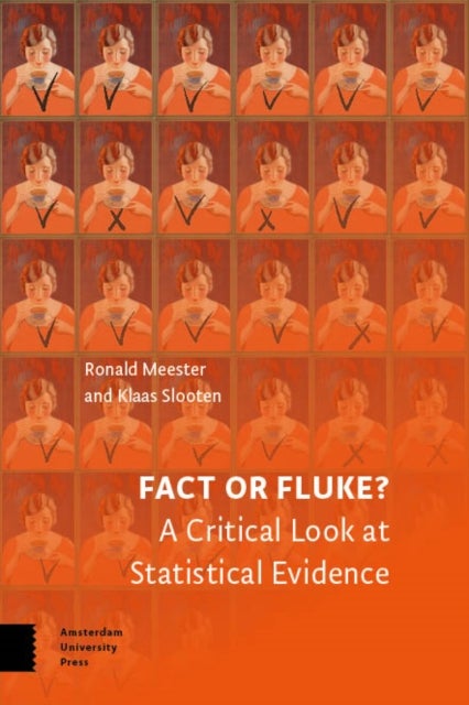 Fact or Fluke? – A Critical Look at Statistical Evidence - A Critical Look at Statistical Evidence